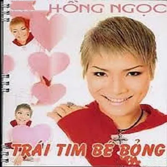 Trái Tim Bé Bỏng by Hồng Ngọc