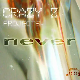 Never by Crazy Z Projects