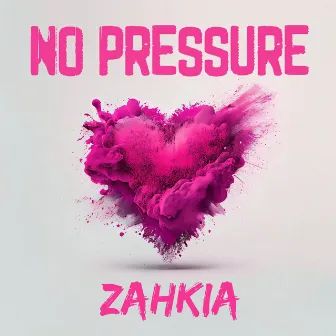 No Pressure by Zahkia