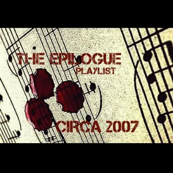 The Epilogue Playlist Circa 2007 by Trauma Black