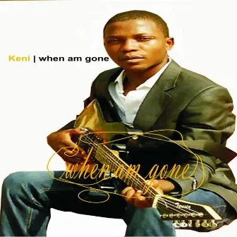 When I Am Gone by Keni