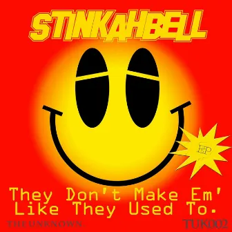 They Don't Make 'Em' Like They Used To EP by Stinkahbell