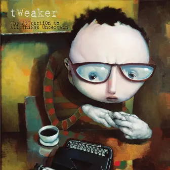 The Attraction to All Things Uncertain by Tweaker