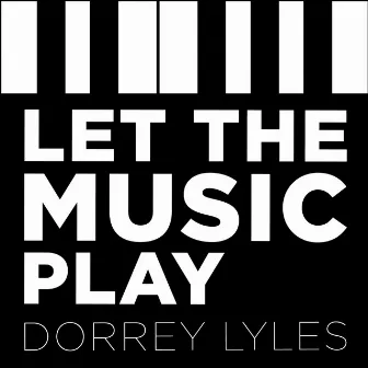 Let the Music Play (Remix) by Dorrey Lyles