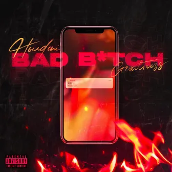 Bad B!tch by Houdini Greatness