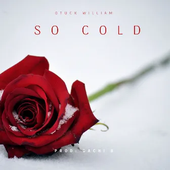 So Cold by Otuck William