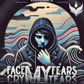 Face My Fears, Cry My Tears by Matfroninja