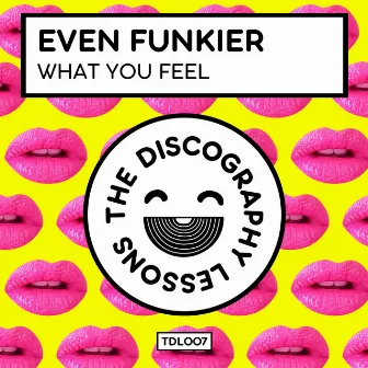 What You Feel by Even Funkier