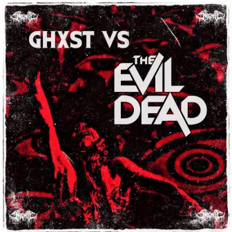 Ghxst vs The Evil Dead by Sad Ghxst