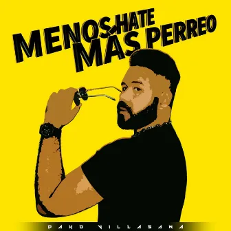 Menos Hate, Más Perreo (ManBaby Release Special) EP by Pako Villasana