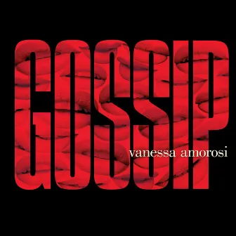 Gossip by Vanessa Amorosi