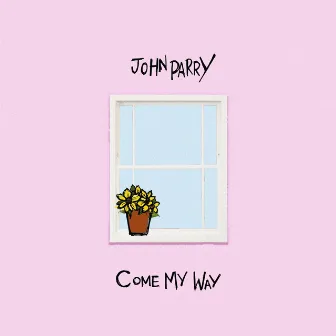 Come My Way by John Parry