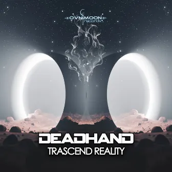 Trascend Reality by Deadhand