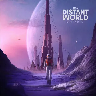 To a Distant World by State Azure