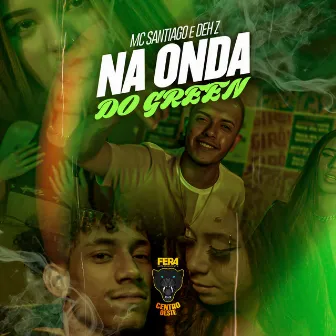 Na Onda do Green by MC Santiago