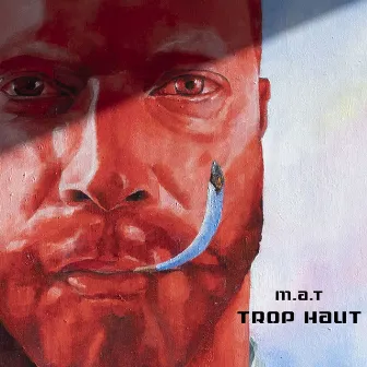 Trop haut by M.A.T