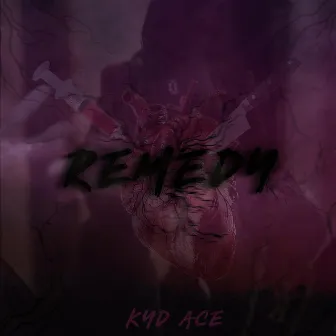 Remedy by Kyd Ace