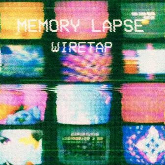 Wiretap by Memory Lapse