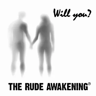 Will You? by The Rude Awakening