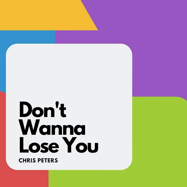 Don't Wanna Lose You