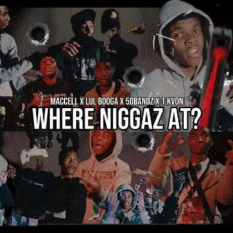 Where Niggaz At? by Maccell