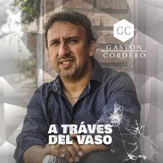 A Través del Vaso by Gastón Cordero