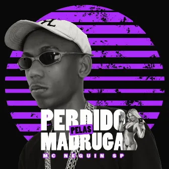 Perdido pelas Madruga by Mc Neguin SP