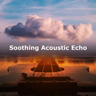 Soothing Acoustic Echo by Relaxing Meditation