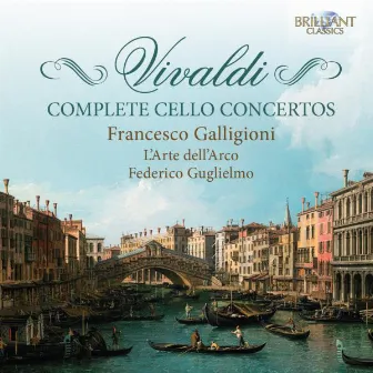 Vivaldi Complete Cello Concertos by Francesco Galligioni