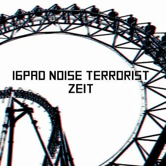 Zeit by 16Pad Noise Terrorist