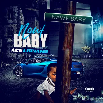 Nawf Baby by Ace Luciano