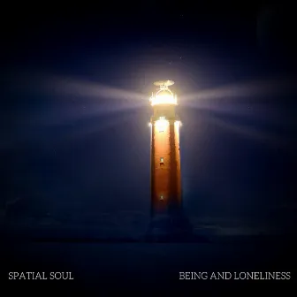 Being and Loneliness by Spatial Soul