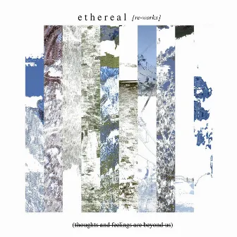 ethereal (thoughts and feelings are beyond us: re-works) by etheri