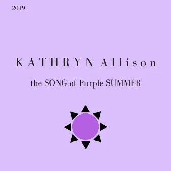 The Song of Purple Summer by Kathryn Allison