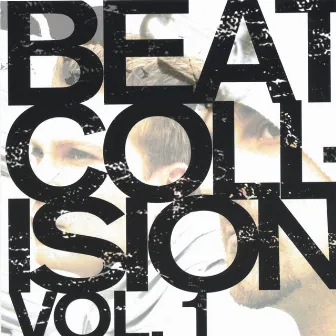 Beat Collision: Volume 1 by Beat Collision