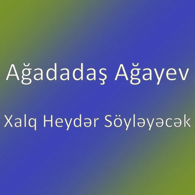 Xalq Heydər Söyləyəcək