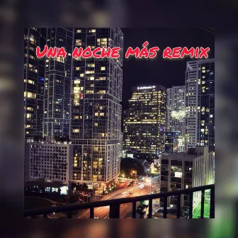 Una Noche Más (Remix) by Alex cruz