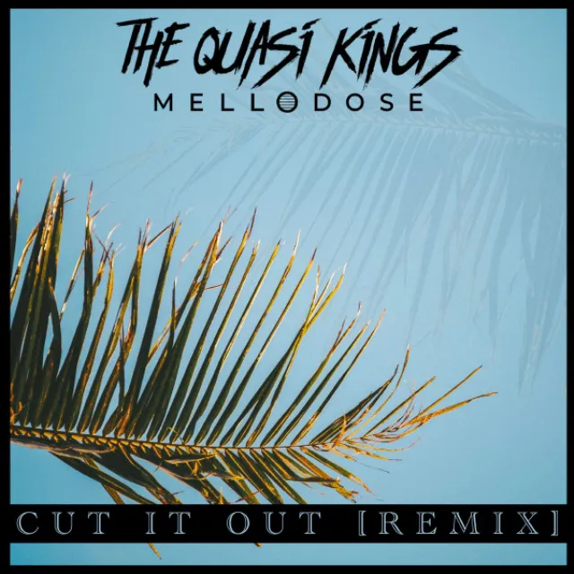 Cut It Out (Mellodose Remix)