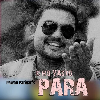 K Ho Yasto Para by Pawan Pariyar