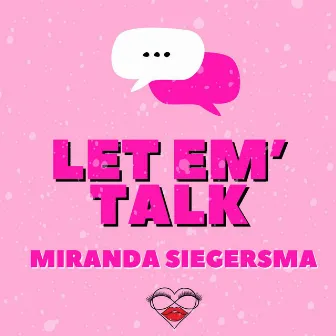 Let Em Talk by Miranda Siegersma