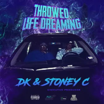 Throwed Life Dreaming by Stoney C