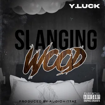 Slangin' Wood by Y.Luck