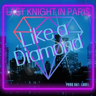 Like A Diamond by Last Knight In Paris