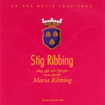 Stig Ribbing – Idag, igår och i förrgår - samt därtill Maria Ribbing by Stig Ribbing