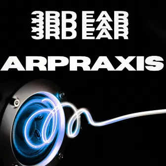 Third Ear by ARPRAXIS