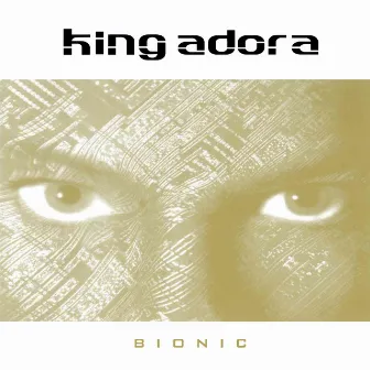 Bionic by King Adora