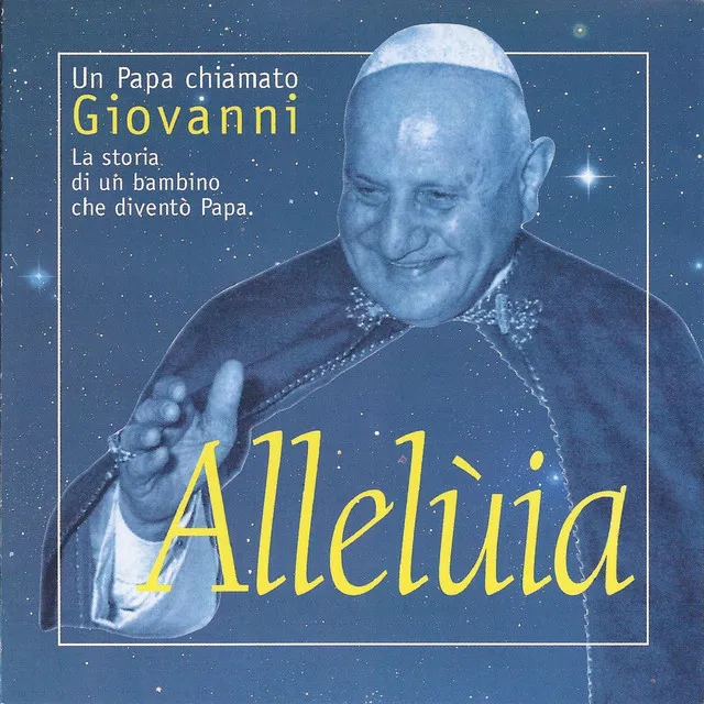 Alleluia (Un Papa chiamato Giovanni) [La storia di un bambino che diventò Papa]