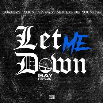 Let Me Down by Toreezy