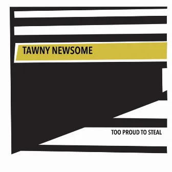 Too Proud to Steal by Tawny Newsome