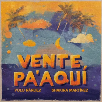 Vente Pa' Aquí by Shakira Martínez